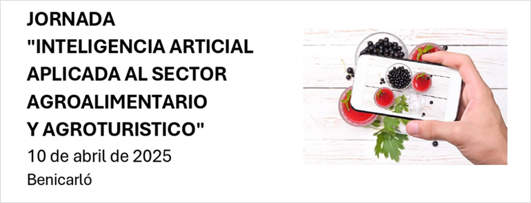  INTELIGENCIA ARTIFICIAL APLICADA AL SECTOR AGROALIMENTARIO Y AGROTURÍSTICO (10.04.2025 Benicarló)